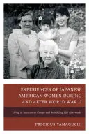 Zkušenosti japonských Američanek během druhé světové války a po ní: Žít v internačních táborech a obnovit život po nich - Experiences of Japanese American Women during and after World War II: Living in Internment Camps and Rebuilding Life Afterwards