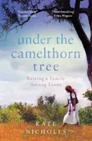 Pod stromem velbloudů - dopad traumatu na jednu rodinu - Under the Camelthorn Tree - The Impact of Trauma on One Family