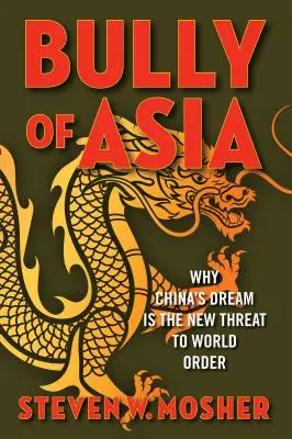 Tyran z Asie: Proč je čínský sen novou hrozbou pro světový pořádek? - Bully of Asia: Why China's Dream Is the New Threat to World Order