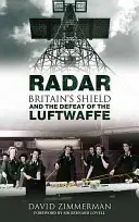 Radar: Britský štít a porážka Luftwaffe - Radar: Britain's Shield and the Defeat of the Luftwaffe