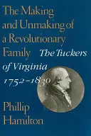 Vznik a zánik revoluční rodiny: Tuckerovi z Virginie, 1752-1830 - The Making and Unmaking of a Revolutionary Family: The Tuckers of Virginia, 1752-1830