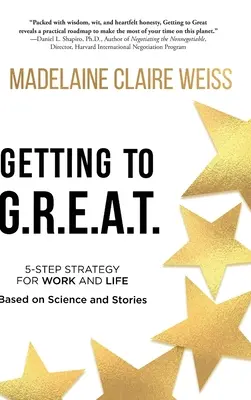Getting to G.R.E.A.T.: A 5-Step Strategy For Work and Life; Based on Science and Stories (Jak se dostat ke G.R.E.A.T.: Strategie 5 kroků pro práci a život založená na vědě a příbězích) - Getting to G.R.E.A.T.: A 5-Step Strategy For Work and Life; Based on Science and Stories
