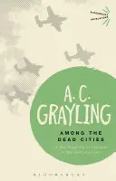 Mezi mrtvými městy: Je útočení na civilisty ve válce někdy ospravedlnitelné? - Among the Dead Cities: Is the Targeting of Civilians in War Ever Justified?