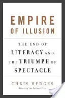Říše iluzí: Konec gramotnosti a triumf podívané - Empire of Illusion: The End of Literacy and the Triumph of Spectacle