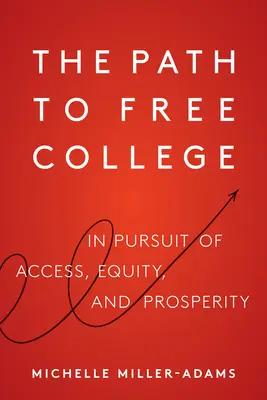 Cesta k bezplatné vysoké škole: Na cestě za přístupem, rovností a prosperitou - The Path to Free College: In Pursuit of Access, Equity, and Prosperity