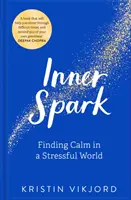 Vnitřní jiskra: Záhady tajemného kódu: Hledání klidu ve světě plném stresu - Inner Spark: Finding Calm in a Stressful World