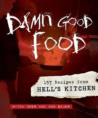 Zatraceně dobré jídlo: 157 receptů z pekelné kuchyně - Damn Good Food: 157 Recipes from Hell's Kitchen
