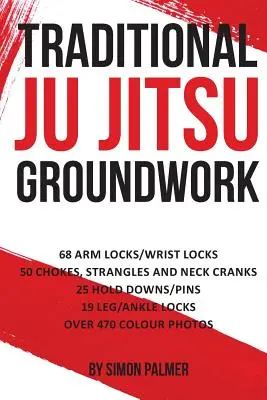 Tradiční Ju Jitsu Groundwork: Newaza - Traditional Ju Jitsu Groundwork: Newaza