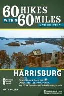 60 výletů v okruhu 60 mil: Harrisburg: Včetně okresů Cumberland, Dauphin, Lancaster, Lebanon, Perry a York ve střední Pensylvánii. - 60 Hikes Within 60 Miles: Harrisburg: Including Cumberland, Dauphin, Lancaster, Lebanon, Perry, and York Counties in Central Pennsylvania