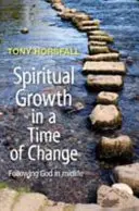 Duchovní růst v době změn - následování Boha ve středním věku - Spiritual Growth in a Time of Change - Following God in midlife