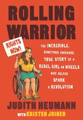 Rolling Warrior: Válečnice na kolečkách: Neuvěřitelný, někdy až trapný příběh rebelky na kolečkách, která pomohla rozpoutat revoluci - Rolling Warrior: The Incredible, Sometimes Awkward, True Story of a Rebel Girl on Wheels Who Helped Spark a Revolution