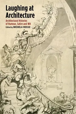 Smějeme se architektuře: Architektonické historky plné humoru, satiry a vtipu - Laughing at Architecture: Architectural Histories of Humour, Satire and Wit