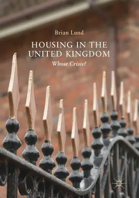 Bydlení ve Spojeném království: Čí je to krize? - Housing in the United Kingdom: Whose Crisis?