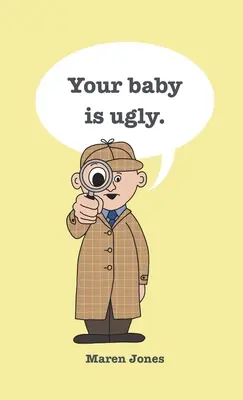 Tvoje dítě je ošklivé. - Your baby is ugly.