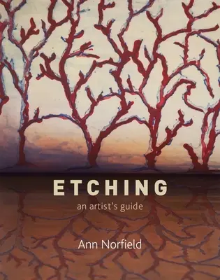 Leptání: Průvodce umělce - Etching: An Artist's Guide