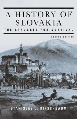 Dějiny Slovenska: Zápas o přežití: Zápas o přežití - A History of Slovakia: The Struggle for Survival: The Struggle for Survival