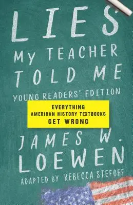 Lži, které mi říkal můj učitel: Všechno, v čem se americké učebnice dějepisu mýlí - Lies My Teacher Told Me: Everything American History Textbooks Get Wrong