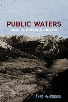 Veřejné vody: Poučení z Wyomingu pro americký Západ - Public Waters: Lessons from Wyoming for the American West
