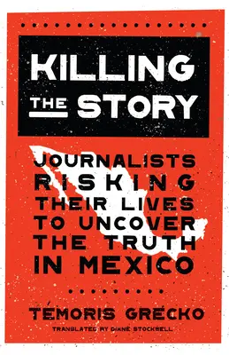 Zabíjení příběhu: Novináři v Mexiku riskují život, aby odhalili pravdu - Killing the Story: Journalists Risking Their Lives to Uncover the Truth in Mexico