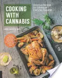 Vaření s konopím: Vychytané recepty na jedlé nápoje a oblíbené pokrmy pro každý den: Kniha: Konopí a konopí v ruce. - Cooking with Cannabis: Delicious Recipes for Edibles and Everyday Favorites