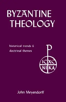 Byzantská teologie: historické trendy a doktrinální témata - Byzantine Theology: Historical Trends and Doctrinal Themes