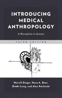 Úvod do lékařské antropologie: Antropologie v praxi: úvod do antropologie: disciplína v akci - Introducing Medical Anthropology: A Discipline in Action