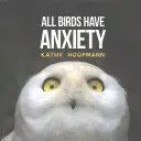 Všichni ptáci mají úzkost - All Birds Have Anxiety