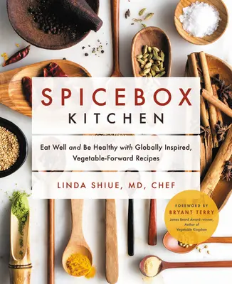 Spicebox Kitchen: Vychytávky z kuchařky: Jíst dobře a být zdravý s recepty inspirovanými světem a zeleninou - Spicebox Kitchen: Eat Well and Be Healthy with Globally Inspired, Vegetable-Forward Recipes