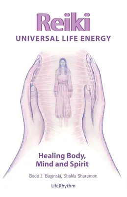 Univerzální životní energie Reiki: Reiki: Holistická metoda léčby pro profesionální praxi, absenční léčení a samoléčbu mysli, těla a so - Reiki Universal Life Energy: A Holistic Method of Treatment for the Professional Practice, Absentee Healing and Self-Treatment of Mind, Body and So