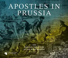 Apoštolové v Prusku: Rafaelovy tapiserie z Bode-Musea - Apostles in Prussia: The Raphael Tapestries of the Bode-Museum