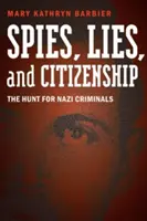 Špioni, lži a občanství: Pátrání po nacistických zločincích - Spies, Lies, and Citizenship: The Hunt for Nazi Criminals