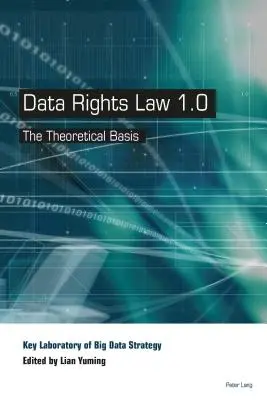 Zákon o právech k údajům 1.0; teoretický základ - Data Rights Law 1.0; The Theoretical Basis