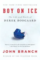 Chlapec na ledě: Život a smrt Dereka Boogaarda - Boy on Ice: The Life and Death of Derek Boogaard
