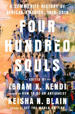 Čtyři sta duší: Vydejte se na cestu do Afriky: komunitní dějiny Africké Ameriky, 1619-2019 (A Community History of African America, 1619-2019) - Four Hundred Souls: A Community History of African America, 1619-2019