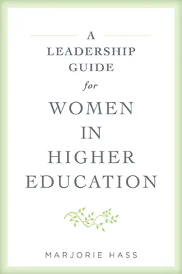 Průvodce vedením pro ženy ve vysokém školství - A Leadership Guide for Women in Higher Education
