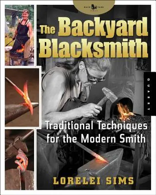 Kovář na dvorku: Tradiční techniky pro moderního kováře - The Backyard Blacksmith: Traditional Techniques for the Modern Smith