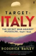 Cíl: Itálie - Tajná válka proti Mussolinimu 1940-1943 - Target: Italy - The Secret War Against Mussolini 1940-1943