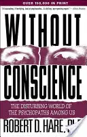Bez svědomí: Znepokojivý svět psychopatů mezi námi - Without Conscience: The Disturbing World of the Psychopaths Among Us