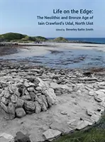 Život na okraji: Neolit a doba bronzová v Udalu na Severním Uistu u Iaina Crawforda - Life on the Edge: The Neolithic and Bronze Age of Iain Crawford's Udal, North Uist