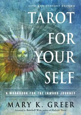 Tarot pro vaše já: Pracovní sešit pro vnitřní cestu (35. výroční vydání) - Tarot for Your Self: A Workbook for the Inward Journey (35th Anniversary Edition)