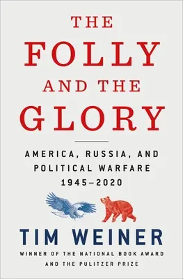 Šílenství a sláva: Amerika, Rusko a politická válka v letech 1945-2020 - The Folly and the Glory: America, Russia, and Political Warfare 1945-2020