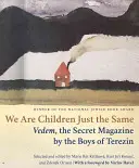 Stejně jsme děti: Vedem, tajný časopis terezínských chlapců - We Are Children Just the Same: Vedem, the Secret Magazine by the Boys of Terezin