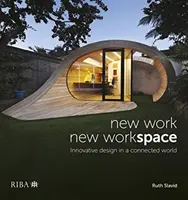 Nová práce, nový pracovní prostor: Inovativní design v propojeném světě - New Work, New Workspace: Innovative Design in a Connected World