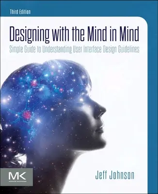 Navrhování s ohledem na mysl: Jednoduchý průvodce pro pochopení zásad návrhu uživatelského rozhraní - Designing with the Mind in Mind: Simple Guide to Understanding User Interface Design Guidelines