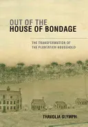 Z domu otroctví: Proměna plantážnické domácnosti - Out of the House of Bondage: The Transformation of the Plantation Household