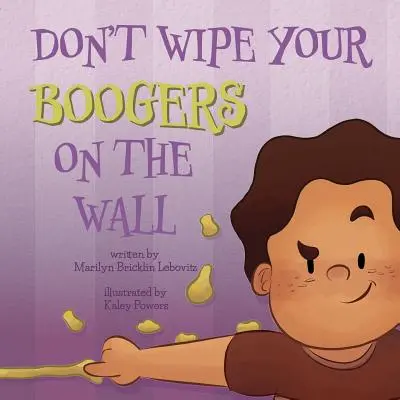 Neotírejte si prsíčka o zeď - Don't Wipe Your Boogers on the Wall