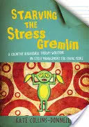 Starving the Stress Gremlin: A Cognitive Behavioural Therapy Workbook on Stress Management for Young People (Vyhladovět stresového gremlina: Pracovní sešit kognitivně behaviorální terapie pro mládež) - Starving the Stress Gremlin: A Cognitive Behavioural Therapy Workbook on Stress Management for Young People