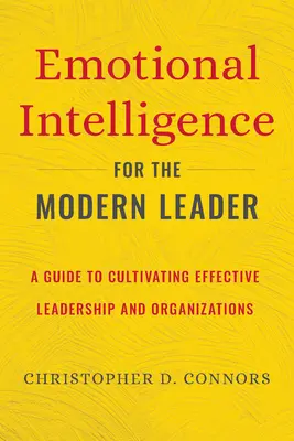 Emoční inteligence pro moderní lídry: Průvodce kultivací efektivního vedení a organizací - Emotional Intelligence for the Modern Leader: A Guide to Cultivating Effective Leadership and Organizations