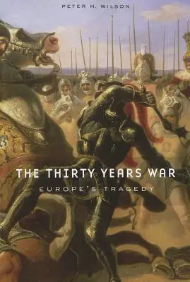 Třicetiletá válka: tragédie Evropy - The Thirty Years War: Europe's Tragedy