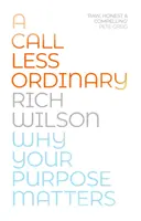 Méně obvyklé volání: Proč záleží na vašem poslání - A Call Less Ordinary: Why Your Purpose Matters